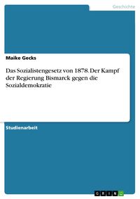Produktbild: Das Sozialistengesetz von 1878. Der Kampf der Regierung Bismarck gegen die Sozialdemokratie