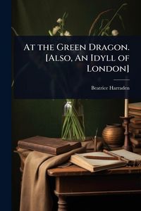 Produktbild: At the Green Dragon. [Also, An Idyll of London]