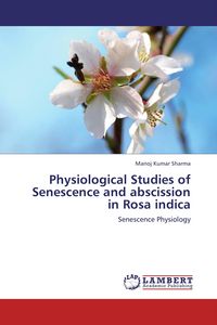 Produktbild: Physiological Studies of Senescence and abscission in Rosa indica