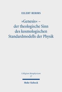 Produktbild: &bdquo;Genesis&ldquo; &ndash; der theologische Sinn des kosmologischen Standardmodells der Physik