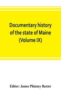 Produktbild: Documentary history of the state of Maine (Volume IX) Containing the Baxter Manuscripts