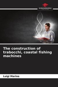 Produktbild: The construction of trabocchi, coastal fishing machines