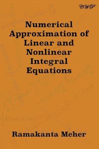 Produktbild: Numerical Approximation of Linear and Nonlinear Integral Equations