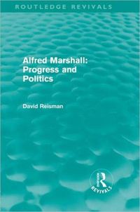 Produktbild: Reisman, D: Alfred Marshall: Progress and Politics