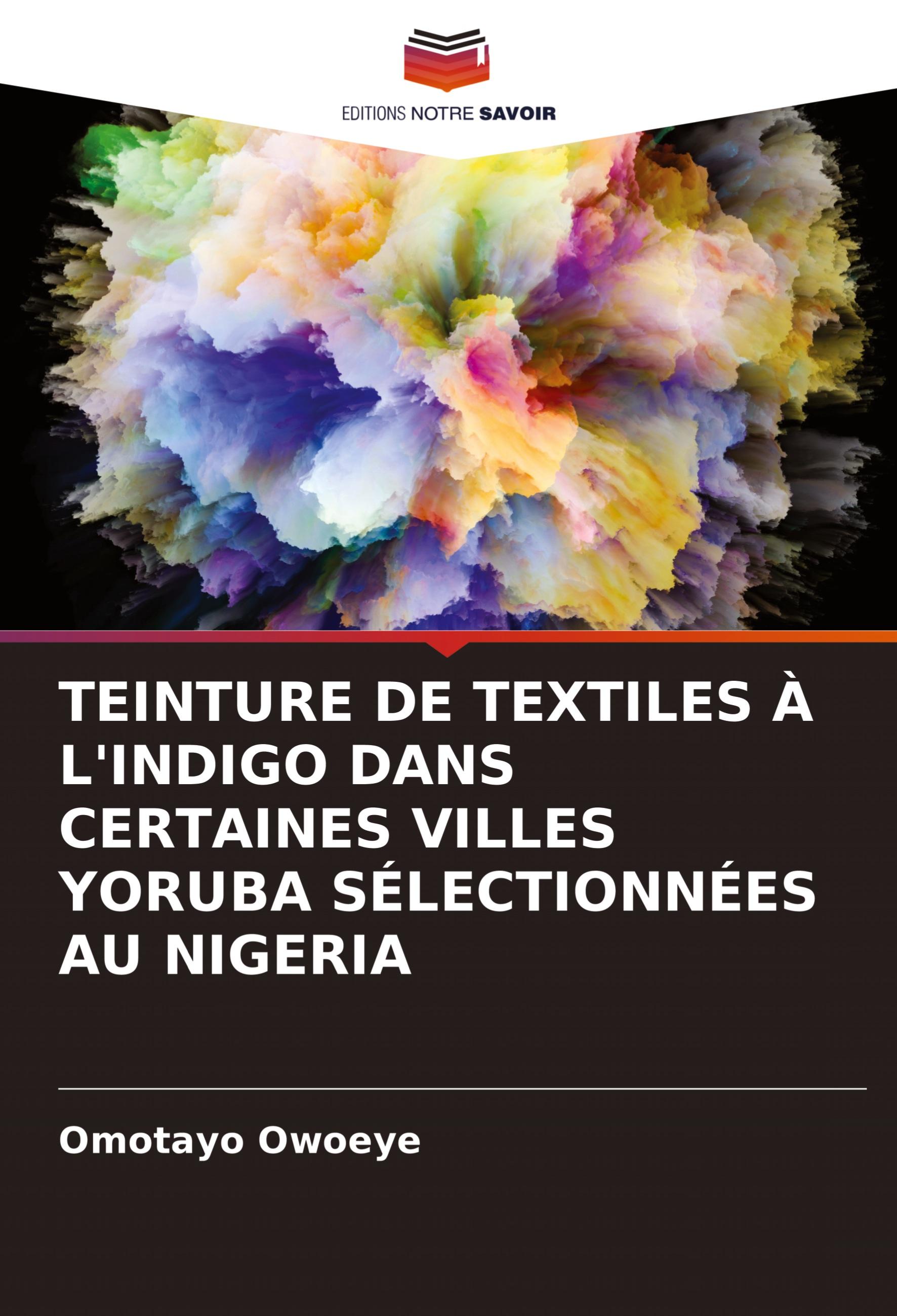 Produktbild: Teinture De Textiles &Agrave; L'indigo Dans Certaines Villes Yoruba S&eacute;lectionn&eacute;es Au Nigeria