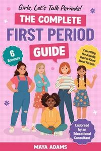 Produktbild: Girls, Let's Talk Periods! The Complete First Period Guide