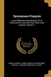 Produktbild: Synonymes Fran&ccedil;ois: Leurs Diff&eacute;rentes Significations Et Le Choix Qu'il En Faut Faire Pour Parler Avec Justesse, Volume 1...
