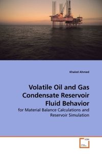 Produktbild: Ahmed, K: Volatile Oil and Gas Condensate Reservoir Fluid Be