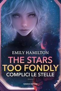 Produktbild: The Stars Too Fondly. Complici le stelle