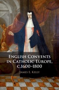 Produktbild: English Convents in Catholic Europe, c.1600-1800