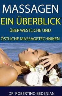Produktbild: Massagen: Ein &Uuml;berblick &Uuml;ber Westliche Und &Ouml;stliche Massagetechniken