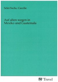 Produktbild: Auf alten wegen in Mexiko und Guatemala