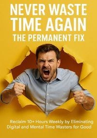 Produktbild: Never Waste Time Again: The Permanent Fix