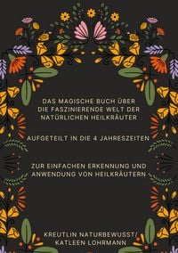 Produktbild: Das magische Buch &uuml;ber die faszinierende Welt der nat&uuml;rlichen Heilkr&auml;uter