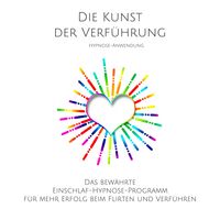 Produktbild: Die Kunst der Verf&uuml;hrung: Hypnose-Anwendung