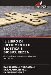 Produktbild: Il Libro Di Riferimento Di Bioetica E Biosicurezza