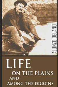 Produktbild: Life on the Plains and Among the Diggings (1849)