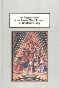 Produktbild: An Interpretation of the Twelve Minor Prophets of the Hebrew Bible