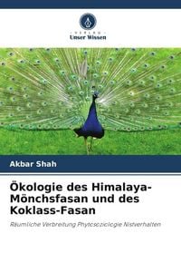 Produktbild: Shah, A: &Ouml;kologie des Himalaya-M&ouml;nchsfasan und des Koklass-F