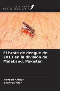 Produktbild: El brote de dengue de 2013 en la divisi&oacute;n de Malakand, Pakist&aacute;n