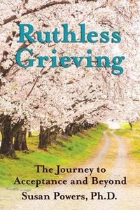 Produktbild: Ruthless Grieving: The Journey to Acceptance and Beyond
