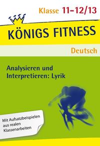 Produktbild: Analysieren und Interpretieren: Lyrik. Vorbereitung, Interpretation, Schluss, Kontext: Dichter und Epoche, Metrum &ndash; Reim &ndash; Stilfiguren, Interpreta