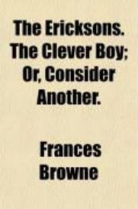 Produktbild: The Ericksons, the Clever Boy; Or, Consider Another