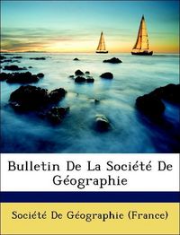 Produktbild: Bulletin de la Soci&eacute;t&eacute; de G&eacute;ographie