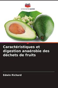 Produktbild: Caract&eacute;ristiques et digestion ana&eacute;robie des d&eacute;chets de fruits