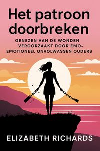 Produktbild: Het patroon doorbreken: Genezen van de wonden veroorzaakt door emotioneel onvolwassen ouders