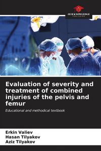 Produktbild: Evaluation of severity and treatment of combined injuries of the pelvis and femur
