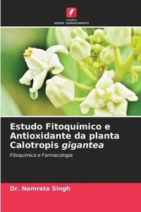 Produktbild: Singh, N: Estudo Fitoqu&iacute;mico e Antioxidante da planta Calotr