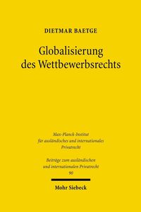 Globalisierung des Wettbewerbsrechts Dietmar Baetge