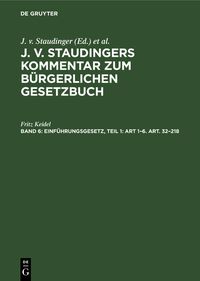 Produktbild: J. v. Staudingers Kommentar zum B&uuml;rgerlichen Gesetzbuch / Einf&uuml;hrungsgesetz, Teil 1: Art 1&ndash;6. Art. 32&ndash;218