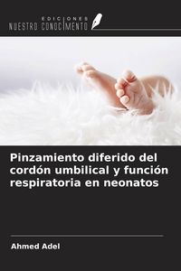 Produktbild: Pinzamiento diferido del cord&oacute;n umbilical y funci&oacute;n respiratoria en neonatos