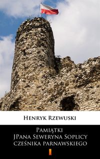 Bild vom Artikel Pamiatki JPana Seweryna Soplicy czesnika parnawskiego vom Autor Henryk Rzewuski