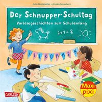 Maxi Pixi 396: Der Schnupper-Schultag: Vorlesegeschichten zum Schulanfang Julia Breitenöder