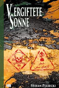 Produktbild: Vergiftete Sonne (DDR-BRD Giftgasthriller. Golfkrieg 1980-1988. Roman. Gebunden. Buchhandelsausg. m. 39 Bildern)