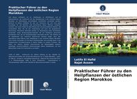 Produktbild: Praktischer F&uuml;hrer zu den Heilpflanzen der &ouml;stlichen Region Marokkos