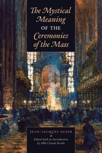 Produktbild: The Mystical Meaning of the Ceremonies of the Mass