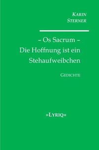 Produktbild: Os Sacrum &ndash; Die Hoffnung ist ein Stehaufweibchen. LYRIQ. Gedichte