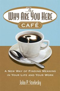 Bild vom Artikel The Why Are You Here Cafe vom Autor John Strelecky