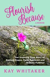 Produktbild: Flourish Because: The Inspiring True Story of Dashed Hopes, Faith Restored and Dreams Fulfilled