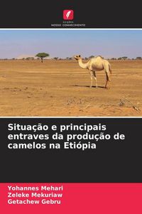 Produktbild: Situa&ccedil;&atilde;o e principais entraves da produ&ccedil;&atilde;o de camelos na Eti&oacute;pia