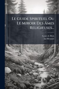 Produktbild: Le Guide Spirituel Ou Le Miroir Des &Atilde;mes Religieuses...