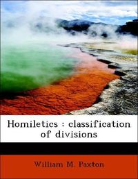 Produktbild: Paxton, W: Homiletics : classification of divisions