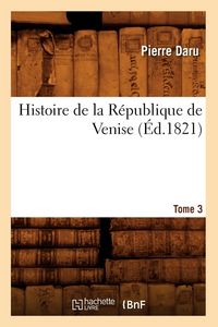 Produktbild: Histoire de la R&eacute;publique de Venise. Tome 3 (&Eacute;d.1821)