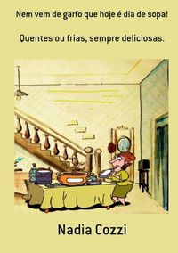 Produktbild: Nem Vem De Garfo Que Hoje &Eacute; Dia De Sopa!
