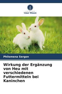 Produktbild: Wirkung der Erg&auml;nzung von Heu mit verschiedenen Futtermitteln bei Kaninchen