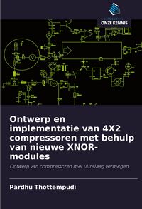 Produktbild: Ontwerp en implementatie van 4X2 compressoren met behulp van nieuwe XNOR-modules